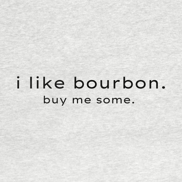 I like bourbon! by 31ers Design Co.